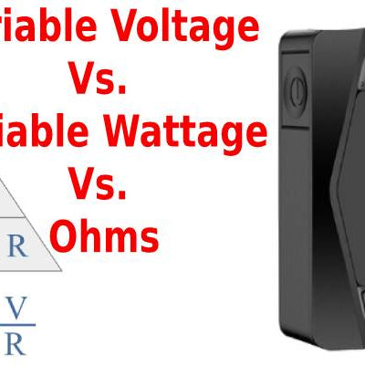 Variable Voltage vs. Variable Wattage vs. Ohms