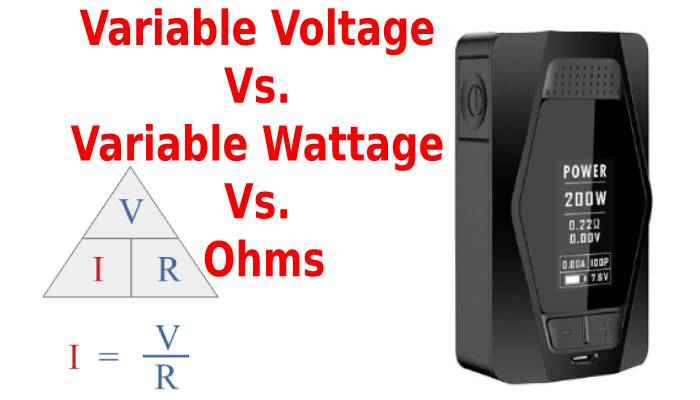 Variable Voltage vs. Variable Wattage vs. Ohms