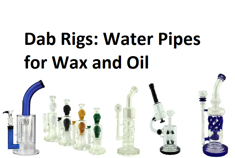 Dab Rigs: Water Pipes for Wax and Oil