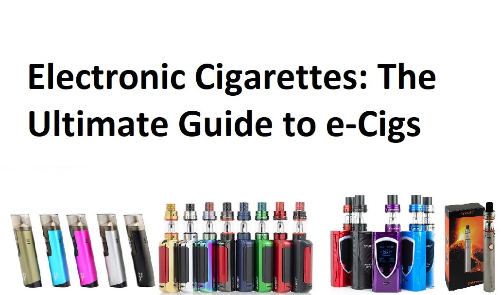 Electronic Cigarettes: The Ultimate Guide to e-Cigs